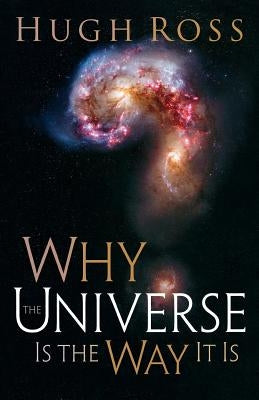 Why the Universe Is the Way It Is Paperback Baker Books