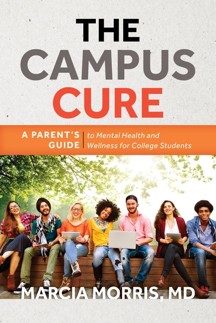 The Campus Cure: A Parent's Guide to Mental Health and Wellness for College Students Paperback Rowman & Littlefield Publishers