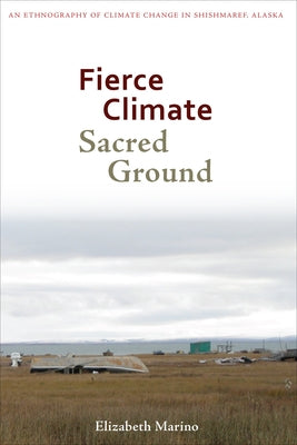 Paperback book titled "Fierce Climate, Sacred Ground" by University of Alaska Press about climate change in Shishmaref, Alaska.