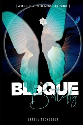 Blaque Butterfly: A Journey to Healing the Soul Paperback Lulu.com