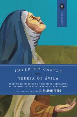 Interior Castle: Teresa's Masterpiece of Mystical Literature in Its Most Celebrated English Translation Paperback Image