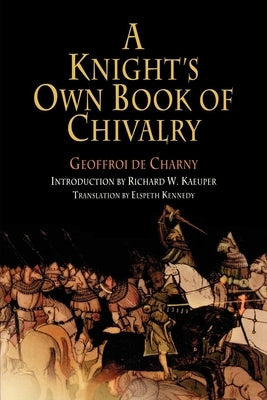 A Knight's Own Book of Chivalry Paperback University of Pennsylvania Press