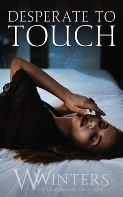 Desperate to Touch Willow Winters Publishing LLC