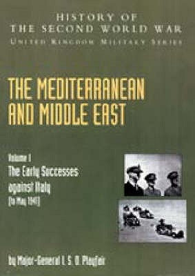 Mediterranean and Middle East Volume I: The Early Successes against Italy (to May 1941): HISTORY OF THE SECOND WORLD WAR: UNITED KINGDOM MILITARY SERI Paperback Naval & Military Press