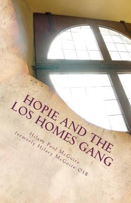 Hopie and the Los Homes Gang: A Gangland Primer Paperback Createspace Independent Publishing Platform