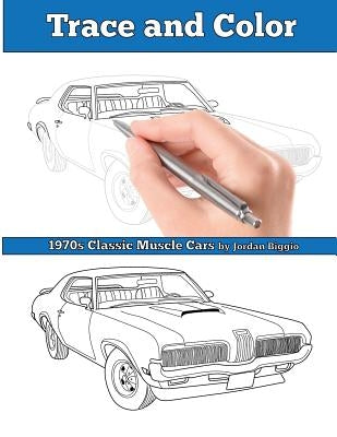 Trace and Color: 1970s Muscle Cars: Adult Activity Book Paperback Team of Light Media LLC