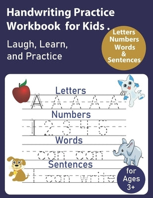 Handwriting Practice Workbook for Kids: Writing Practice Book to Master Letters, Words, Numbers & Sentences Paperback Independently Published