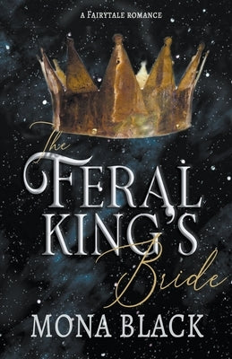 The Feral King's Bride: A Fairytale Romance Paperback Black Wing Press