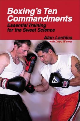 Boxing's Ten Commandments: Essential Training for the Sweet Science Paperback Tracks Publishing