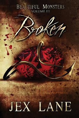 Broken: Beautiful Monsters Vol. 3 Paperback Jex Lane