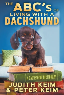 The ABC's of Living With A Dachshund: A Dachshund Dictionary Paperback Wild Quail Publishing