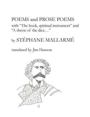 Poems and Prose Poems: with "The book, spiritual instrument" and "A throw of the dice. . ." Paperback Jim Hanson