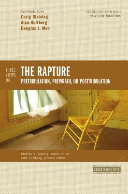 Three Views on the Rapture: Pretribulation, Prewrath, or Posttribulation Paperback Zondervan Academic