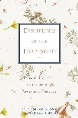 Disciplines of the Holy Spirit: How to Connect to the Spirit's Power and Presence Paperback Zondervan