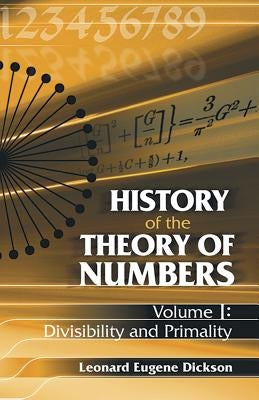 History of the Theory of Numbers, Volume I: Divisibility and Primality Dover Publications