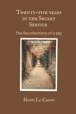 Twenty-five years in the Secret Service: The recollections of a spy Paperback Vij Books India