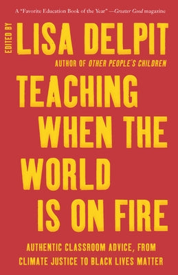 Teaching When the World Is on Fire: Authentic Classroom Advice, from Climate Justice to Black Lives Matter Paperback New Press