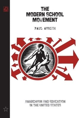 The Modern School Movement: Anarchism and Education in the United States Paperback AK Press