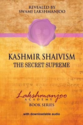 Kashmir Shaivism: The Secret Supreme Paperback Createspace Independent Publishing Platform
