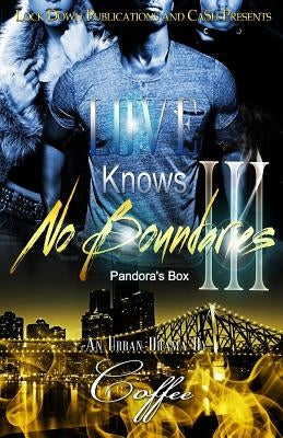 Love Knows No Boundaries III: Pandora's Box Paperback Createspace Independent Publishing Platform
