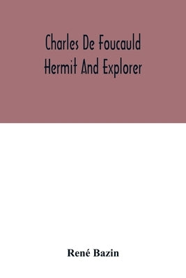 Charles De Foucauld Hermit And Explorer Paperback Alpha Edition