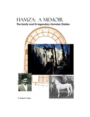 Hamza: A Memoir: The family and its legendary Hamdan Stables Paperback Createspace Independent Publishing Platform