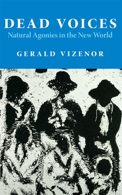 Dead Voices: Natural Agonies in the New World Volume 2 Paperback University of Oklahoma Press