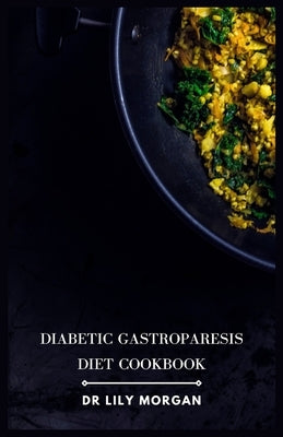 Diabetic Gastroparesis Diet Cookbook Paperback Independently Published
