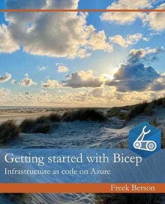 Getting started with Bicep: Infrastructure as code on Azure Paperback Independently Published