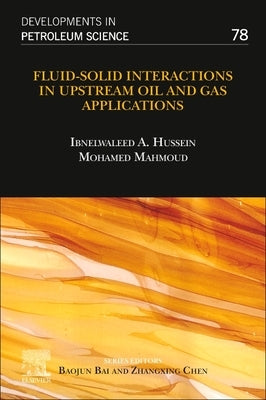 Fluid-Solid Interactions in Upstream Oil and Gas Applications: Volume 78 Paperback Elsevier