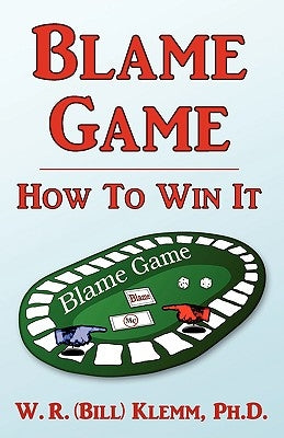 Blame Game. How to Win It by Klemm, W. R.