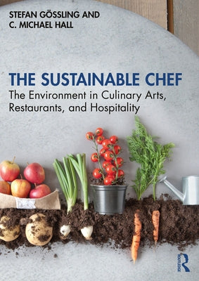 The Sustainable Chef: The Environment in Culinary Arts, Restaurants, and Hospitality Paperback Routledge