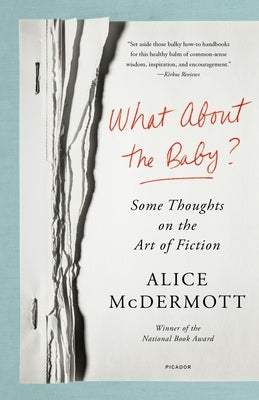 What about the Baby?: Some Thoughts on the Art of Fiction Paperback Picador USA