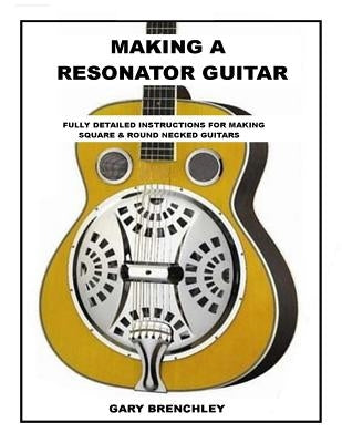 Making Resonator Guitar Paperback Createspace Independent Publishing Platform