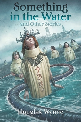 Something in the Water and Other Stories Paperback Weird House Press
