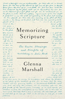 Memorizing Scripture: The Basics, Blessings, and Benefits of Meditating on God's Word Paperback Moody Publishers