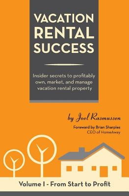 Vacation Rental Success: Insider secrets to profitably own, market, and manage vacation rental property Paperback Mango Media, Incorporated