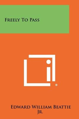 Freely to Pass Paperback Literary Licensing, LLC