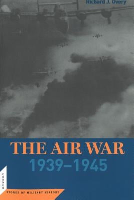 The Air War: 1939 - 1945 Paperback University of Nebraska Press