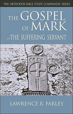 Gospel of Mark: The Suffering Servant Paperback Ancient Faith Publishing