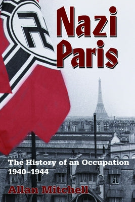 Nazi Paris: The History of an Occupation, 1940-1944 Paperback Berghahn Books