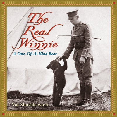 The Real Winnie: A One-Of-A-Kind Bear Paperback Natural Heritage Books
