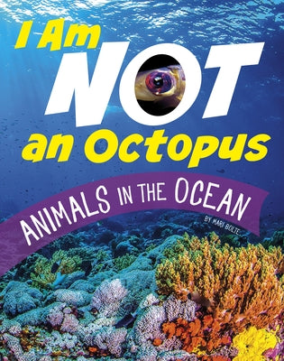 I Am Not an Octopus: Animals in the Ocean Paperback Pebble Books