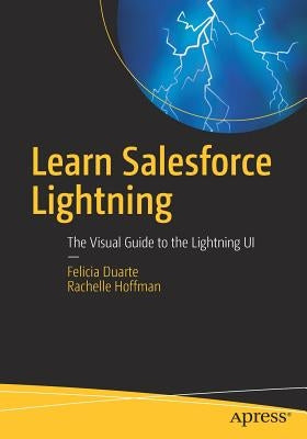Learn Salesforce Lightning: The Visual Guide to the Lightning Ui Paperback Apress