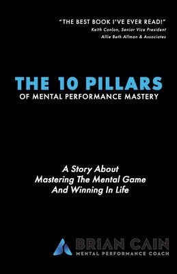 The 10 Pillars of Mental Performance Mastery Paperback Createspace Independent Publishing Platform