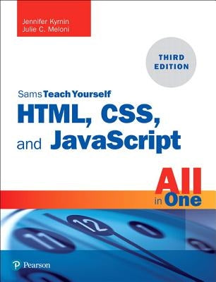 Html, Css, and JavaScript All in One: Covering Html5, Css3, and Es6, Sams Teach Yourself Paperback Sams Publishing
