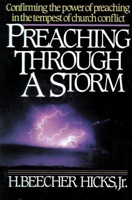 Preaching Through a Storm: Confirming the Power of Preaching in the Tempest of Church Conflict Paperback Zondervan