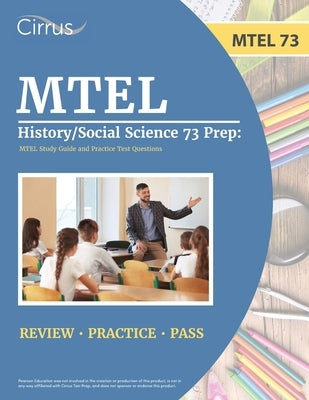 MTEL History/Social Science 73 Prep: MTEL Study Guide and Practice Test Questions Paperback Cirrus Test Prep