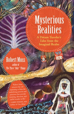 Mysterious Realities: A Dream Traveler's Tales from the Imaginal Realm Paperback New World Library