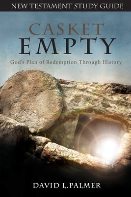 CASKET EMPTY God's Plan of Redemption through History: New Testament Study Guide Paperback Casket Empty Media LLC
